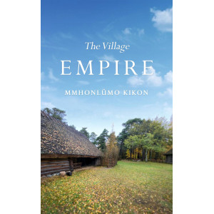 The Village Empire By Mmhonlumo Kikon